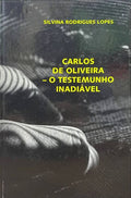 CARLOS DE OLIVEIRA, O TESTEMUNHO INADIÃVEL.