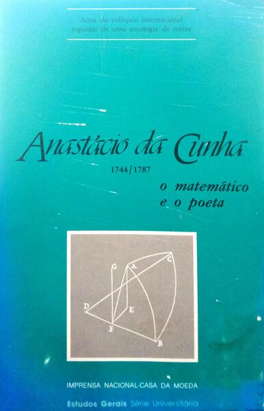 ANASTÃCIO DA CUNHA, 1744-1787. O MATEMÃTICO E O POETA.