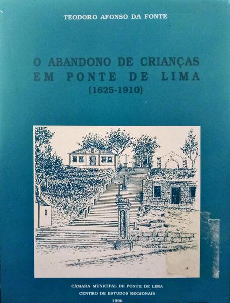 O ABANDONO DE CRIANÃ‡AS EM PONTE DE LIMA (1625-1910).