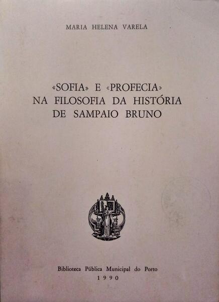 Â«SOFIAÂ» E Â«PROFECIAÂ» NA FILOSOFIA DA HISTÃ“RIA DE SAMPAIO BRUNO.