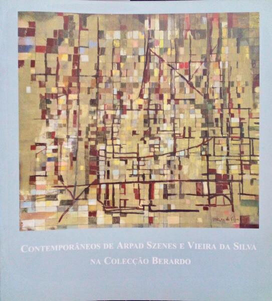 CONTEMPORÃ‚NEOS DE ARPAD SZENES E VIEIRA DA SILVA NA COLECÃ‡ÃƒO BERARDO.
