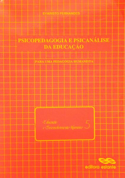 PSICOPEDAGOGIA E PSICANÃLISE DA EDUCAÃ‡ÃƒO, PARA UMA PEDAGOGIA HUMANISTA.