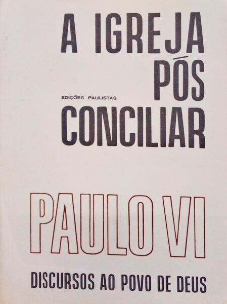 A IGREJA PÃ“S-CONCILIAR, DISCURSOS AO POVO DE DEUS.