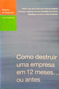 COMO DESTRUIR UMA EMPRESA EM 12 MESES... OU ANTES.