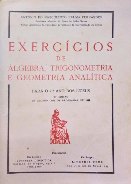 EXERCÃCIOS DE ÃLGEBRA, TRIGONOMETRIA E GEOMETRIA ANALÃTICA PARA O 7Âº ANO DOS LICEUS. [5.Âª EDIÃ‡ÃƒO]