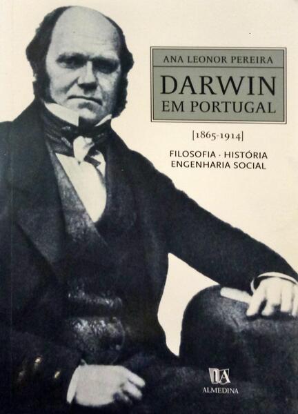 DARWIN EM PORTUGAL. FILOSOFIA. HISTÃ“RIA. ENGENHARIA SOCIAL (1865-1914).
