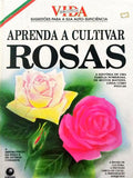APRENDA A CULTIVAR ROSAS. [2 OBRAS]