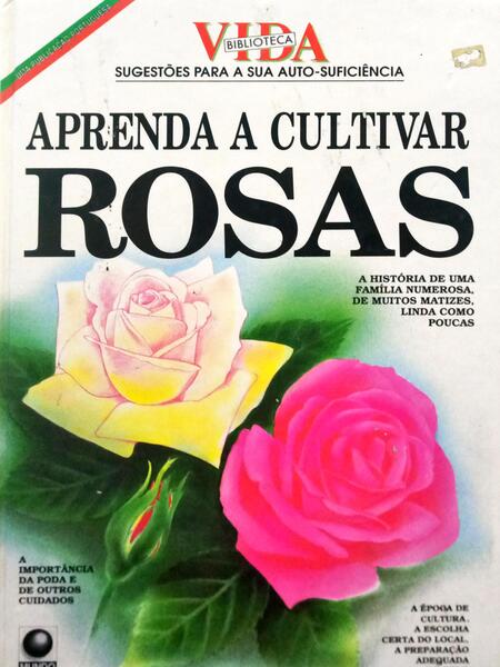 APRENDA A CULTIVAR ROSAS. [2 OBRAS]