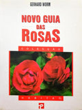NOVO GUIA DAS ROSAS. [1.Âª EDIÃ‡ÃƒO]