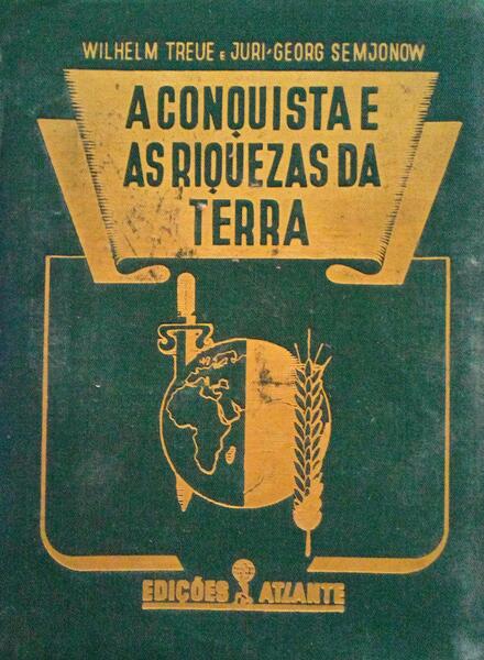 A CONQUISTA E AS RIQUEZAS DA TERRA. [VOLUME I]