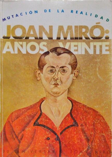 JOAN MIRÃ“, AÃ‘OS 20 MUTACIÃ“N DE LA REALIDAD.