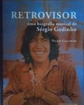 RETROVISOR UMA BIOGRAFIA MUSICAL DE SÃ‰RGIO GODINHO.