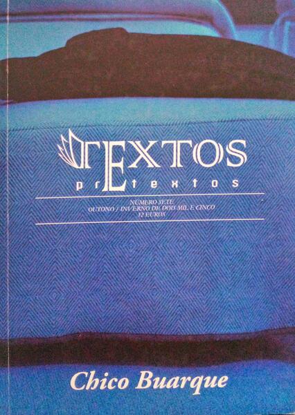 TEXTOS E PRETEXTOS, N.Âº 7 - OUTONO | INVERNO DE 2005, CHICO BUARQUE.