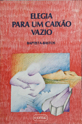 ELEGIA PARA UM CAIXÃƒO VAZIO. [2.Âª EDIÃ‡ÃƒO. 6.Âº MIL.]