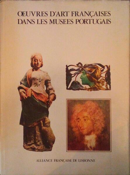 OEUVRES D'ART FRANÃ‡AISES DANS LES MUSEES PORTUGAIS.