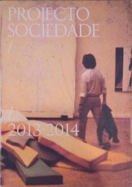 PROJECTO SOCIEDADE, SOCIEDADE NACIONAL DE BELAS-ARTES, 2013-2014.