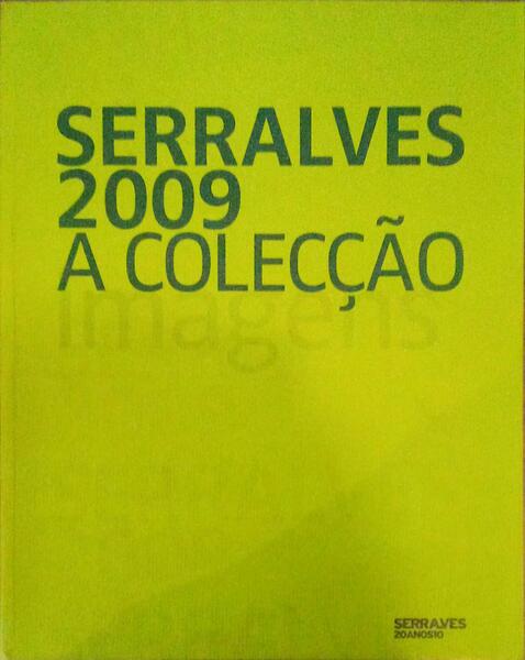 SERRALVES 2009, A COLECÃ‡ÃƒO IMAGENS.