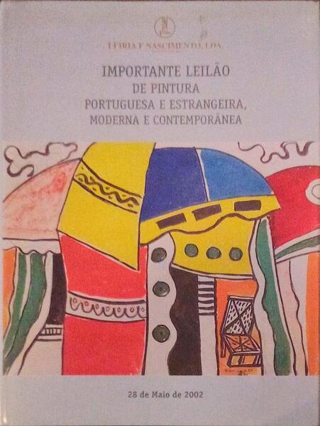 IMPORTANTE LEILÃƒO DE PINTURA PORTUGUESA E ESTRANGEIRA, MODERNA E CONTEMPORÃ‚NEA. LEIRIA E NASCIMENTO. MAIO 2002.