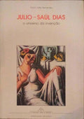 JULIO, SAÃšL DIAS: O UNIVERSO DA INVENÃ‡ÃƒO.