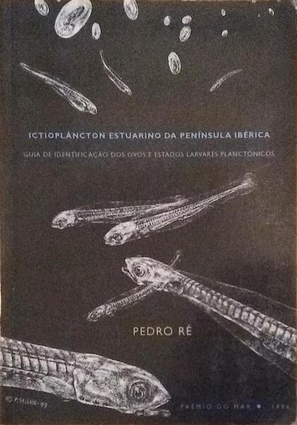 ICTIOPLÃ‚NCTON ESTUARINO DA PENÃNSULA IBÃ‰RICA (GUIA DE IDENTIFICAÃ‡ÃƒO DOS OVOS E ESTADOS LARVARES PLANTÃ“NICOS).