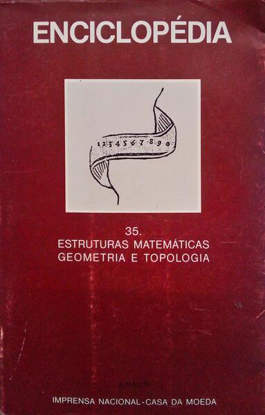 ENCICLOPÃ‰DIA EINAUDI, VOLUME 35, ESTRUTURAS MATEMÃTICAS: GEOMETRIA E TOPOLOGIA. [C/SOBRECAPA]