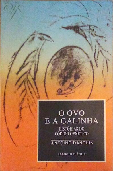 O OVO E A GALINHA: HISTÃ“RIAS DO CÃ“DIGO GENÃ‰TICO.