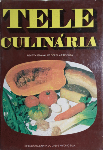 TELE-CULINÃRIA E DOÃ‡ARIA, REVISTA SEMANAL DE COZINHA E DOÃ‡ARIA, 1.Âº VOLUME, N.ÂºS 1 A 52, 1983-1995.