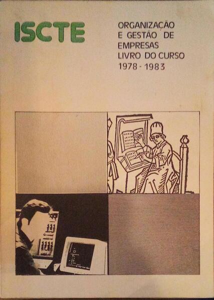 ISCTE: ORGANIZAÃ‡ÃƒO E GESTÃƒO DE EMPRESAS LIVRO DO CURSO 1978-1983.