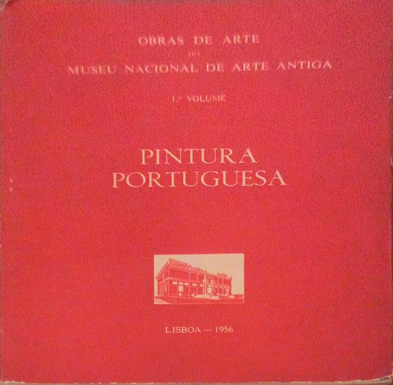 OBRAS DE ARTE DO MUSEU NACIONAL DE ARTE ANTIGA: 1.Âº VOLUME - PINTURA PORTUGUESA.