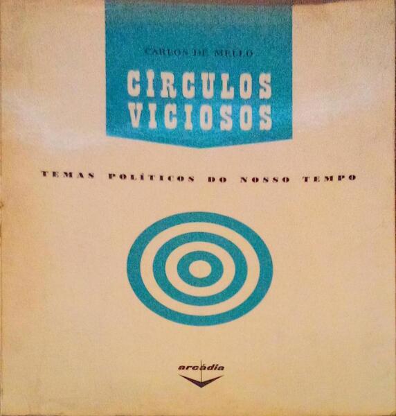 CÃRCULOS VICIOSOS: TEMAS POLÃTICOS DO NOSSO TEMPO.