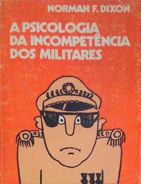 A PSICOLOGIA DA INCOMPETÃŠNCIA DOS MILITARES.