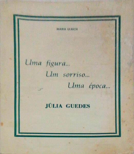 UMA FIGURA... UM SORRISO... UMA Ã‰POCA... JÃšLIA GUEDES.