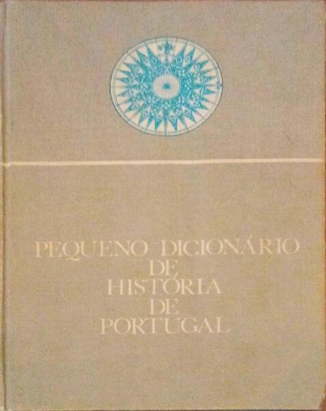 PEQUENO DICIONÃRIO DE HISTÃ“RIA DE PORTUGAL.