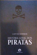 HISTÃ“RIA GERAL DOS ROUBOS E ASSASSÃNIOS DOS MAIS NOTÃVEIS PIRATAS. [ED. 2005]