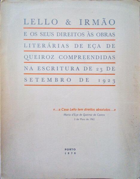 LELLO & IRMÃƒO E OS SEUS DIREITOS Ã€S OBRAS LITERÃRIAS DE EÃ‡A DE QUEIROZ COMPREENDIDAS NA ESCRITURA DE 23 DE SETEMBRO DE 1923.