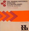 TRABALHADORES (OS) CONTRA O CAPITALISMO, CURSO DE ECONOMIA.