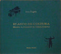 85 ANOS DE CULTURA.