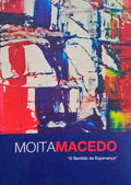 MOITA MACEDO, Â«O SENTIDO DA ESPERANÃ‡AÂ».