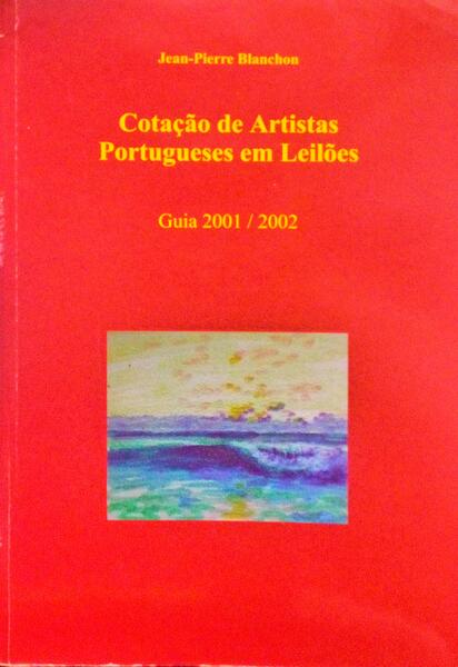 COTAÃ‡ÃƒO DE ARTISTAS PORTUGUESES EM LEILÃ•ES, GUIA 2001-2002.