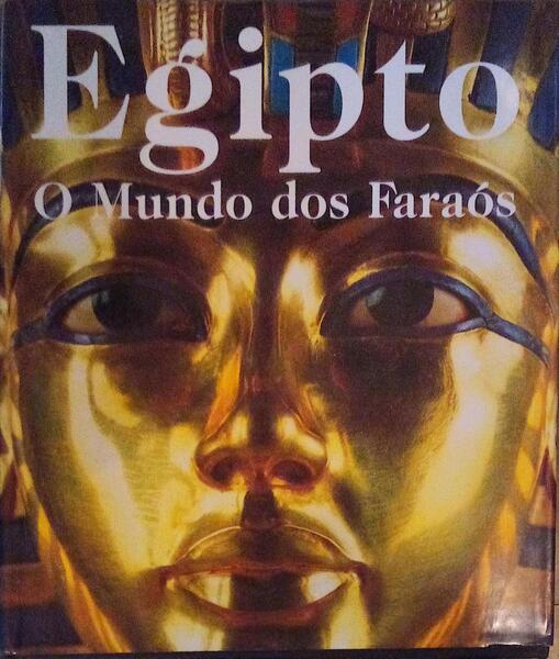 EGIPTO, O MUNDO DOS FARAÃ“S.