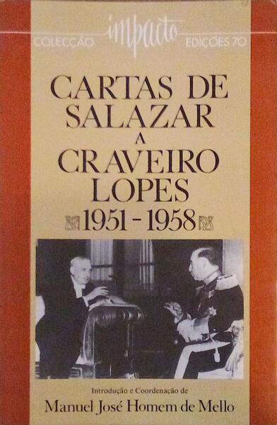 CARTAS DE SALAZAR A CRAVEIRO LOPES (1951-1958). [3.Âª EDIÃ‡ÃƒO]