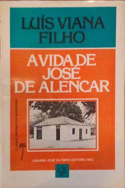 A VIDA DE JOSÃ‰ DE ALENCAR.