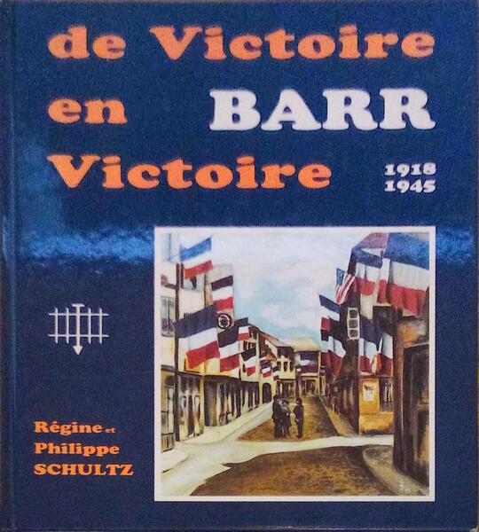 DE VICTOIRE EN VICTOIRE, BARR 1918 - 1945.