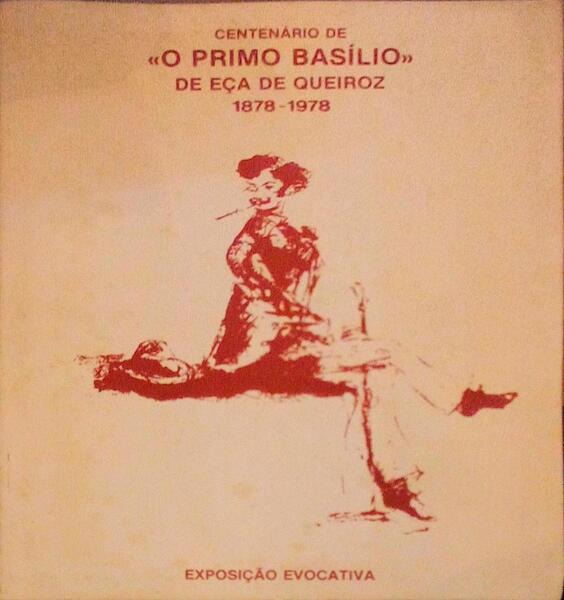 CENTENÃRIO DE Â«O PRIMO BASÃLIOÂ» DE EÃ‡A DE QUEIROZ, 1878 - 1978.