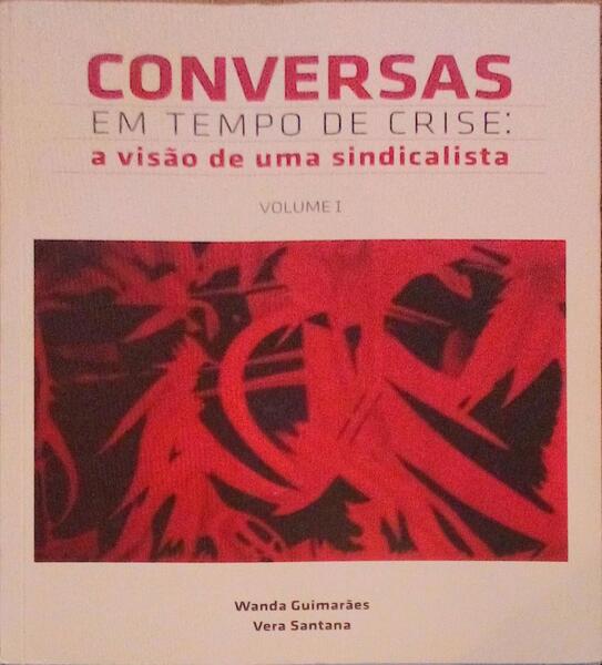 CONVERSAS EM TEMPO DE CRISE: A VISÃO DE UMA SINDICALISTA.