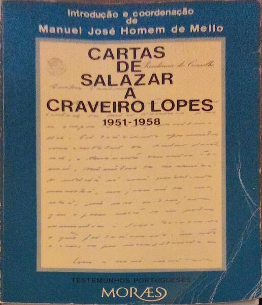 CARTAS DE SALAZAR A CRAVEIRO LOPES (1951-1958). [1.Âª EDIÃ‡ÃƒO]