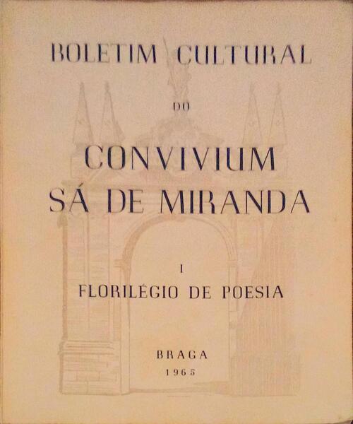 FLORILÃ‰GIO DE POESIA, CONVIVIUM SÃ DE MIRANDA, BOLETIM CULTURAL, N.Âº1 - 1965.