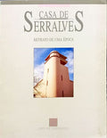 CASA DE SERRALVES, RETRATO DE UMA Ã‰POCA. [1.Âª EDIÃ‡ÃƒO]