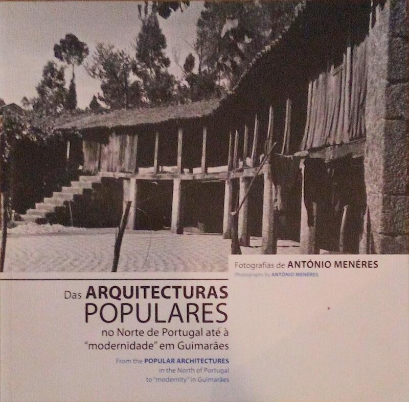 DAS ARQUITECTURAS POPULARES NO NORTE DE PORTUGAL ATÉ A «MODERNIDADE» EM GUIMARÃES.