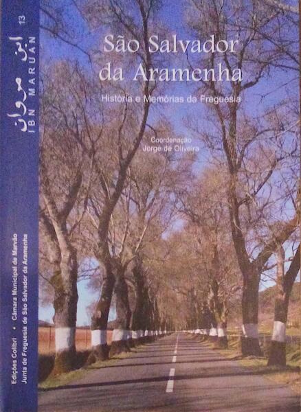 IBN MARUÃN, REVISTA CULTURAL DO CONCELHO DE MARVÃƒO, N.Âº 13 - 2005, SÃƒO SALVADOR DA ARAMENHA: HISTÃ“RIA E MEMÃ“RIAS DA FREGUESIA. [NÃšMERO ESPECIAL]